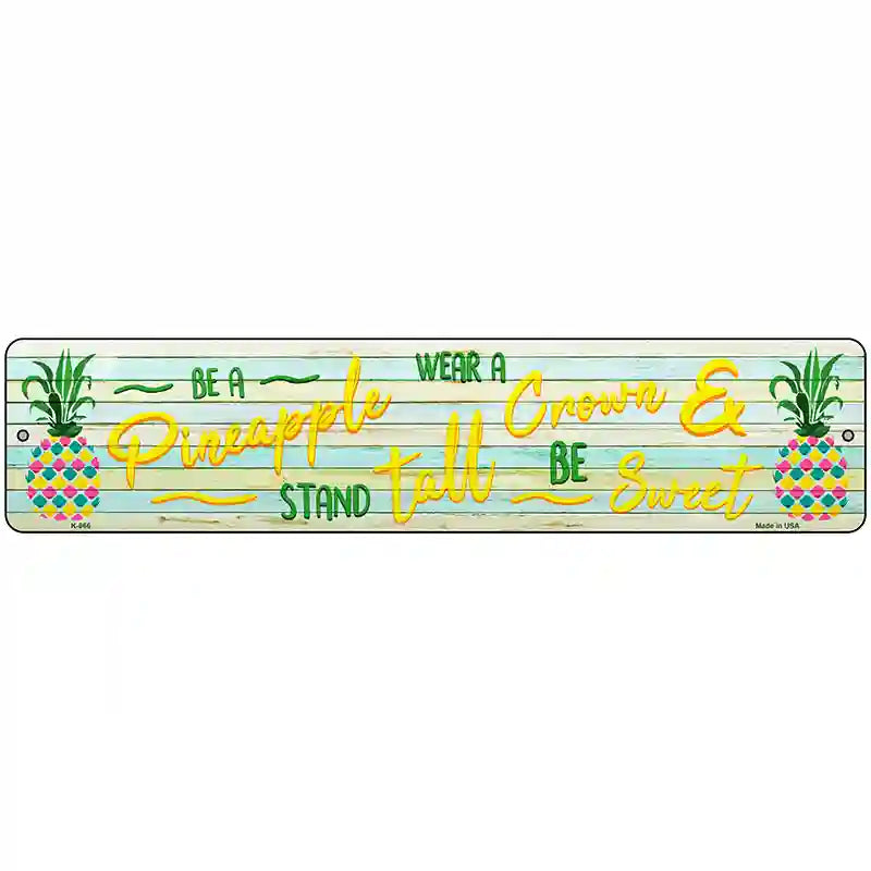 Be A Pineapple Novelty Metal Street Sign 18" x 4" (K)