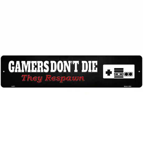 NES Gamers Dont Die Novelty Metal Street Sign 18" x 4" (K)