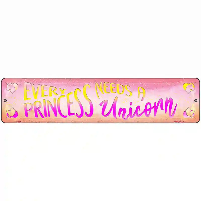 Princess Needs A Unicorn Novelty Metal Street Sign 18" x 4" (K)