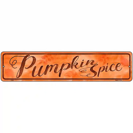 Pumpkin Spice Novelty Metal Street Sign 18" x 4" (K)