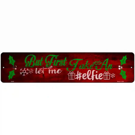 Take An Elfie Novelty Metal Street Sign 18" x 4" (K)