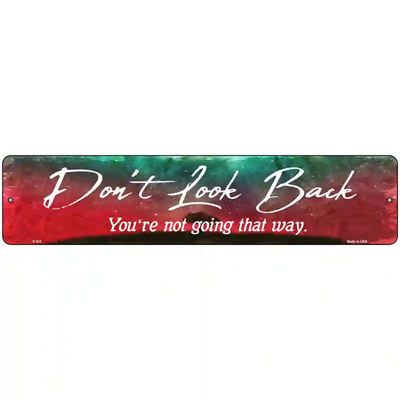 Dont Look Back Novelty Metal Street Sign 18" x 4" (K)