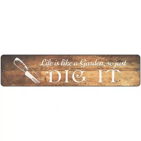 Life is like a Garden Novelty Metal Street Sign 18" x 4" (K)