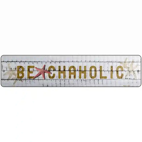 Beachaholic Novelty Metal Street Sign 18" x 4" (K)