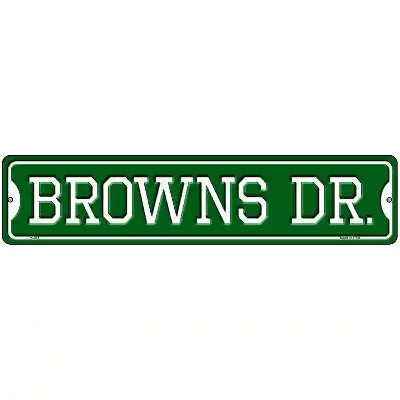 Browns Dr Novelty Metal Street Sign 18" x 4" (K)