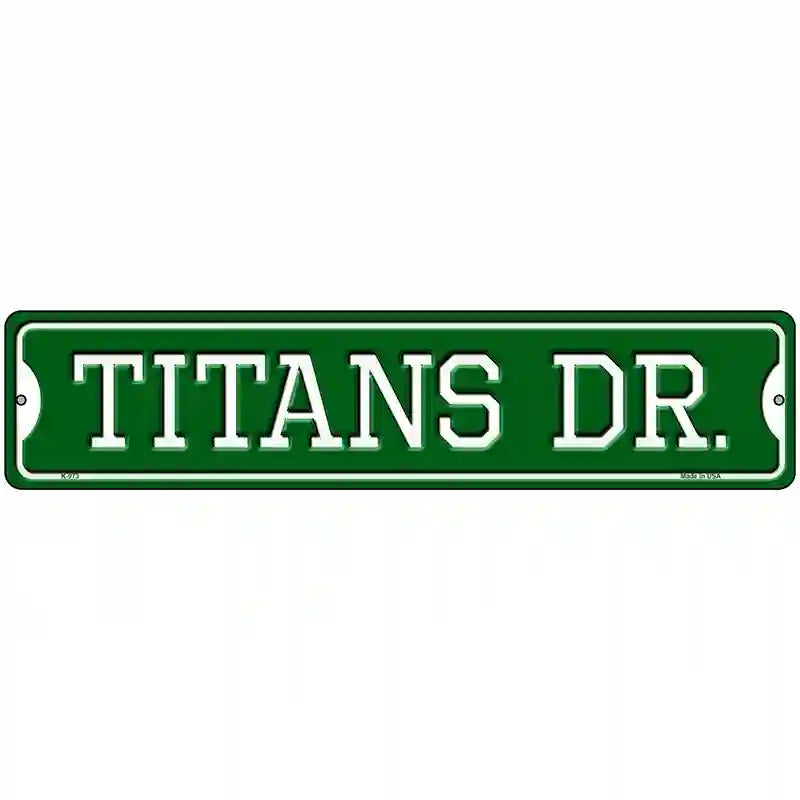 Titans Dr Novelty Metal Street Sign 18" x 4" (K)