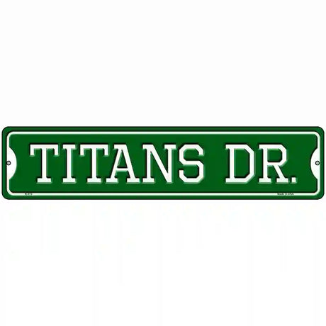 Titans Dr Novelty Metal Street Sign 18" x 4" (K)