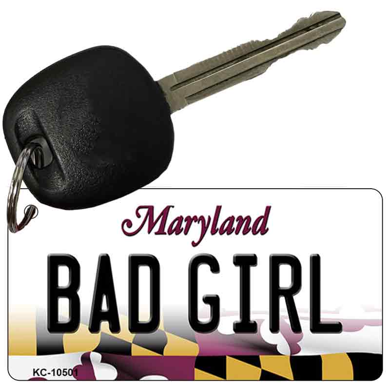 Bad Girl Maryland State License Plate Tag Key Chain KC-10501