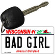 Bad Girl Wisconsin License Plate Tag Novelty Key Chain KC-10653