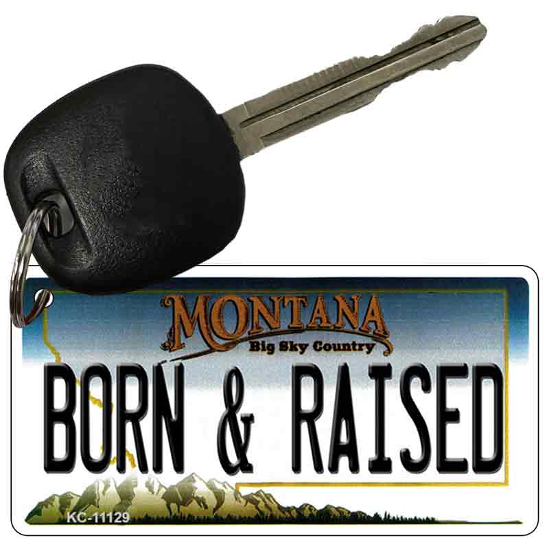 Born and Raised Montana State License Plate Tag Novelty Key Chain KC-11129