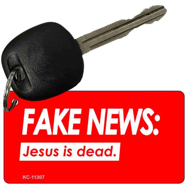 Fake News Jesus Is Dead Novelty Metal Key Chain KC-11307