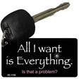 All I Want Is Everything Novelty Aluminum Key Chain KC-1136