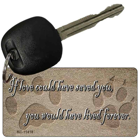 If Love Could Have Saved You Novelty Metal Key Chain KC-11418