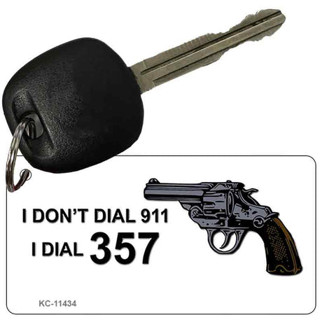 I Dont Dial 911 Novelty Metal Key Chain KC-11434