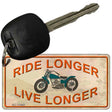 Ride Longer Live Longer Novelty Metal Key Chain KC-11663