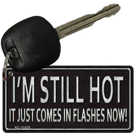 I Am Still Hot Novelty Metal Key Chain KC-11678