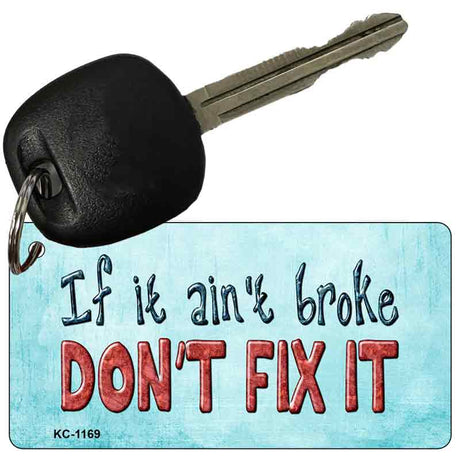 If It Ain't Broke Novelty Aluminum Key Chain KC-1169