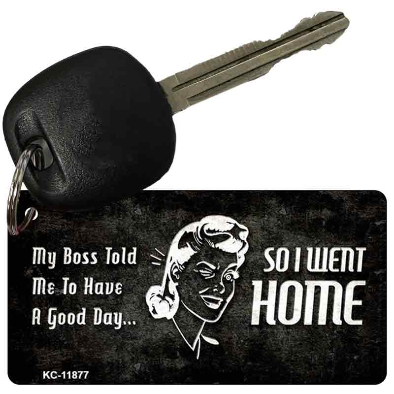 So I Went Home Novelty Metal Key Chain KC-11877