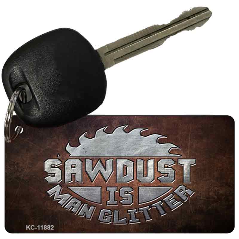 Sawdust is Man Glitter Novelty Metal Key Chain KC-11882