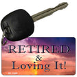 Retired and Loving It Novelty Metal Key Chain KC-11909