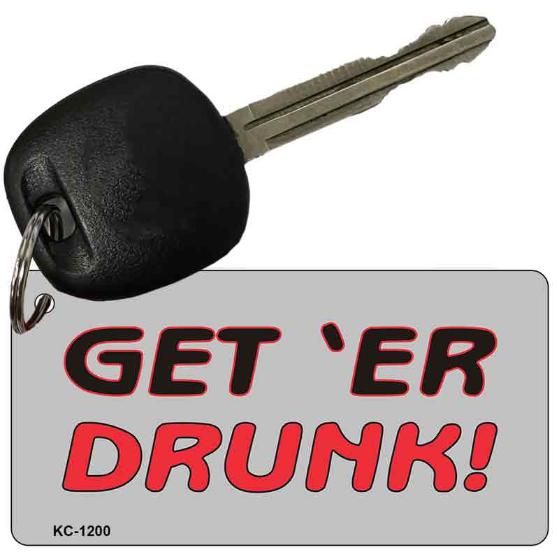 Get'er Drunk Novelty Aluminum Key Chain KC-1200