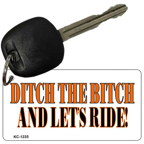 Ditch The Bitch Novelty Aluminum Key Chain KC-1235