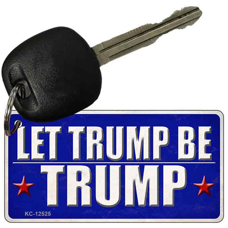 Let Trump Be Trump Novelty Metal Key Chain KC-12525