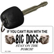 Big Dogs Stay On Porch Novelty Aluminum Key Chain KC-1296