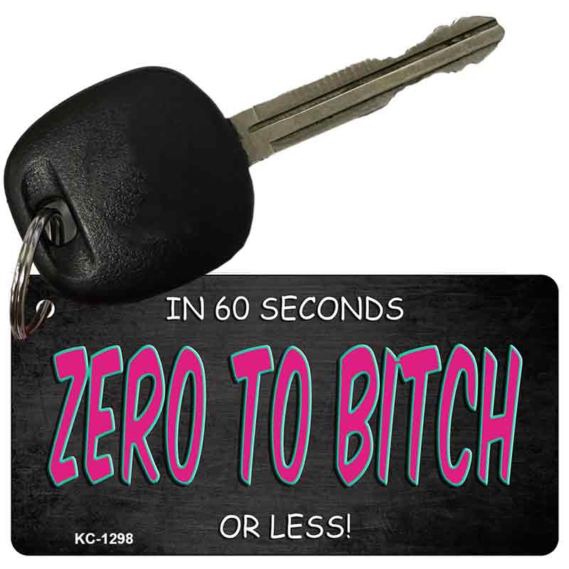 Zro 2 Bitch Novelty Aluminum Key Chain KC-1298