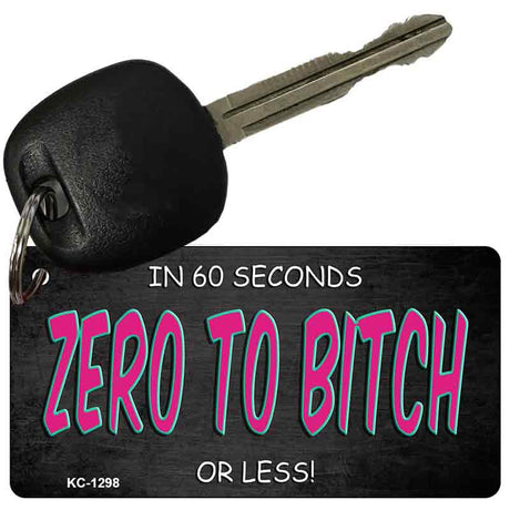 Zro 2 Bitch Novelty Aluminum Key Chain KC-1298