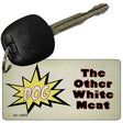 Dog Other White Meat Novelty Metal Key Chain KC-13679