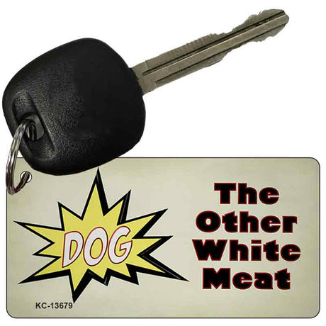 Dog Other White Meat Novelty Metal Key Chain KC-13679