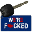 Were F*cked Novelty Metal Key Chain KC-13795