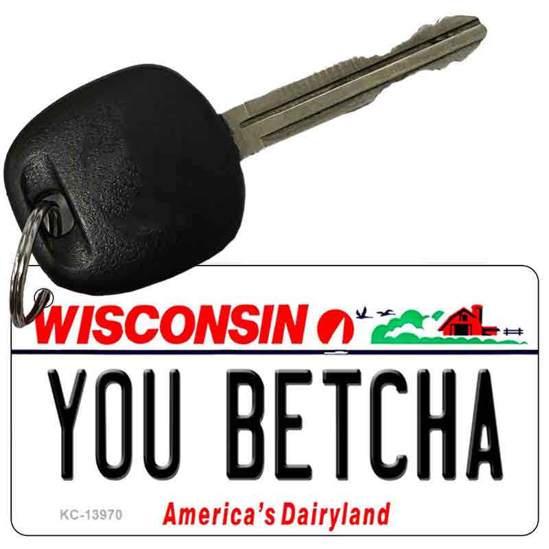 You Betcha Wisconsin Novelty Metal Key Chain