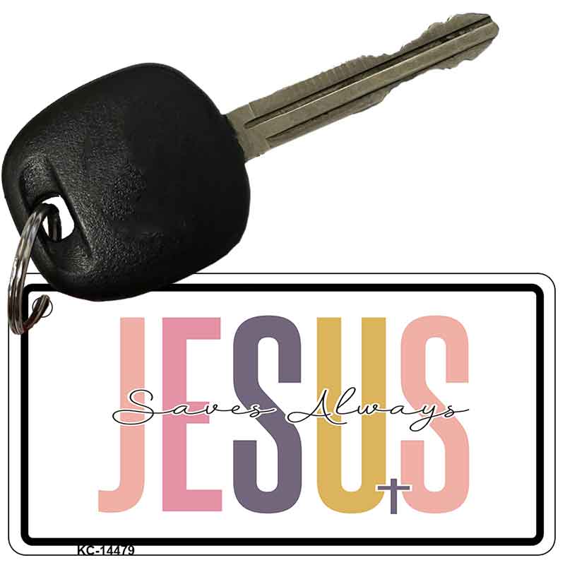 Jesus Saves Always Novelty Aluminum Key Chain KC-14479