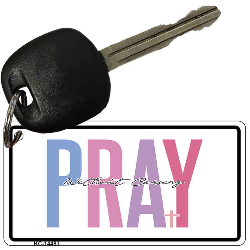 Pray Without Ceasing Novelty Aluminum Key Chain KC-14483