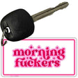 Morning F-ckers Novelty Aluminum Key Chain KC-14490
