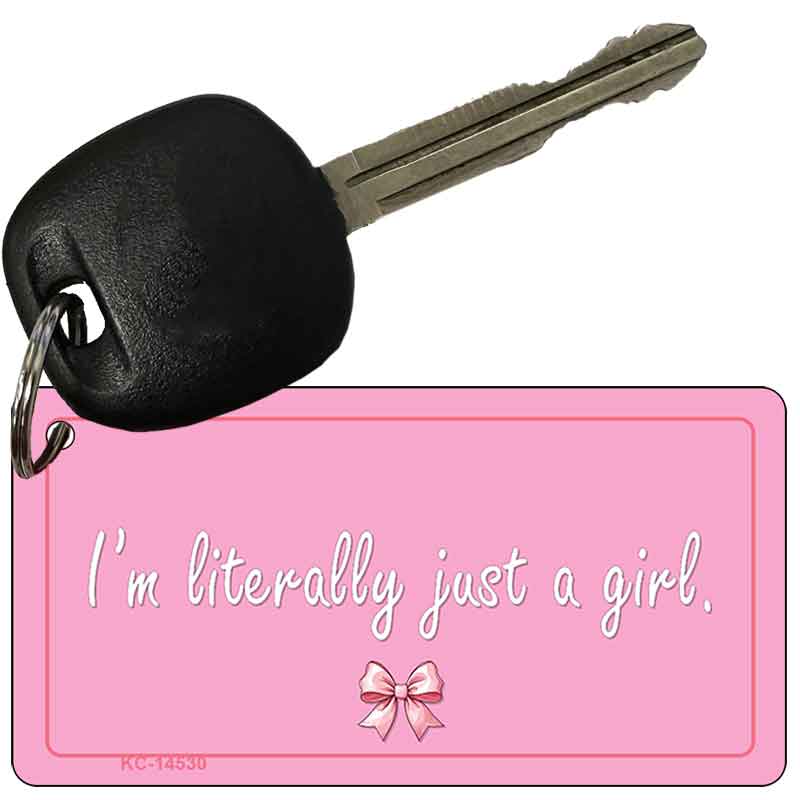 Im Literally Just a Girl Novelty Aluminum Key Chain KC-14530