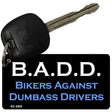 Bikers Against Dumbass Drivers Novelty Aluminum Key Chain KC-2003