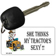 She Thinks My Tractor's Sexy Novelty Metal Key Chain KC-2010