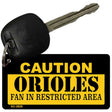 Caution Orioles Fan Area Novelty Metal Key Chain KC-2626