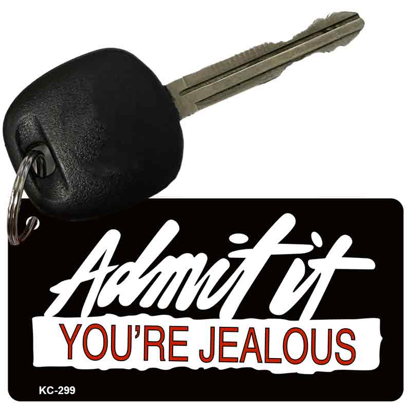 Admit It You're Jealous Novelty Aluminum Key Chain KC-299