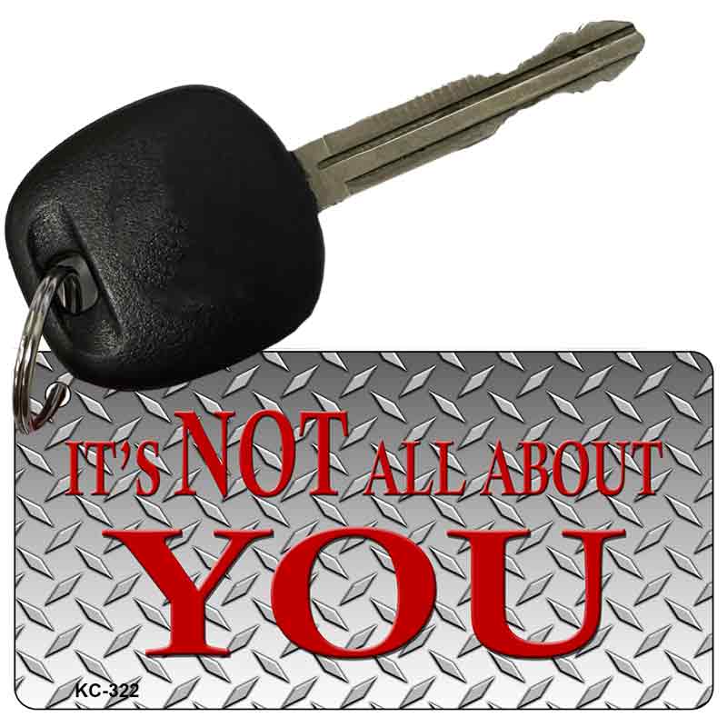 Not About You Novelty Aluminum Key Chain KC-322