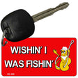 Wishin I Was Fishin Novelty Aluminum Key Chain KC-343