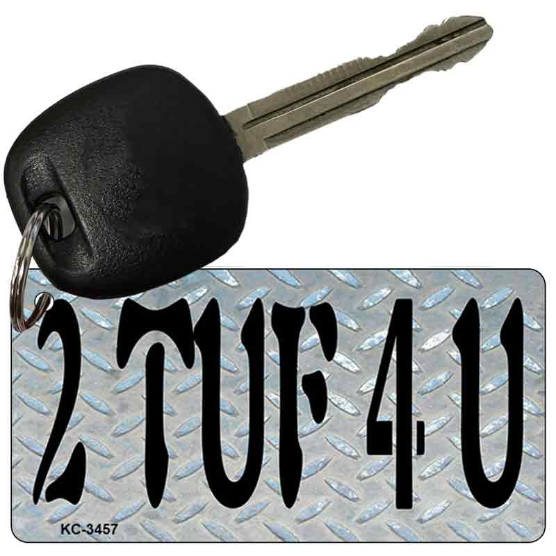 2 TUF 4 U Novelty Metal Key Chain KC-3457