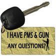 I Have PMS & Gun Novelty Aluminum Key Chain KC-378