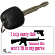 Won't Fit In My Purse Novelty Aluminum Key Chain KC-4694