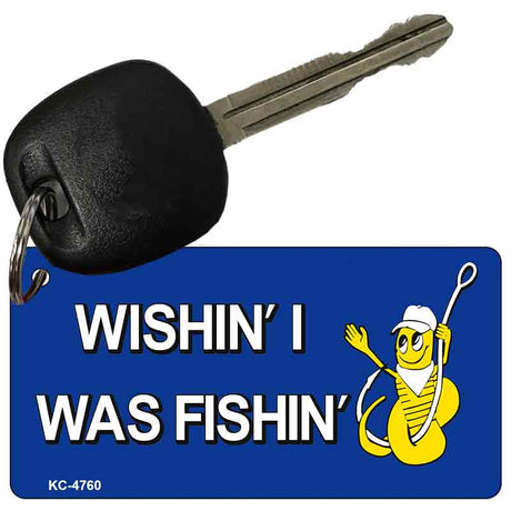 Wishin I Was Fishin Blue Novelty Aluminum Key Chain KC-4760