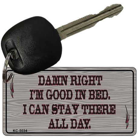 Damn Right I'm Good Novelty Aluminum Key Chain KC-5034