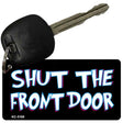 Shut The Front Door Novelty Aluminum Key Chain KC-5169